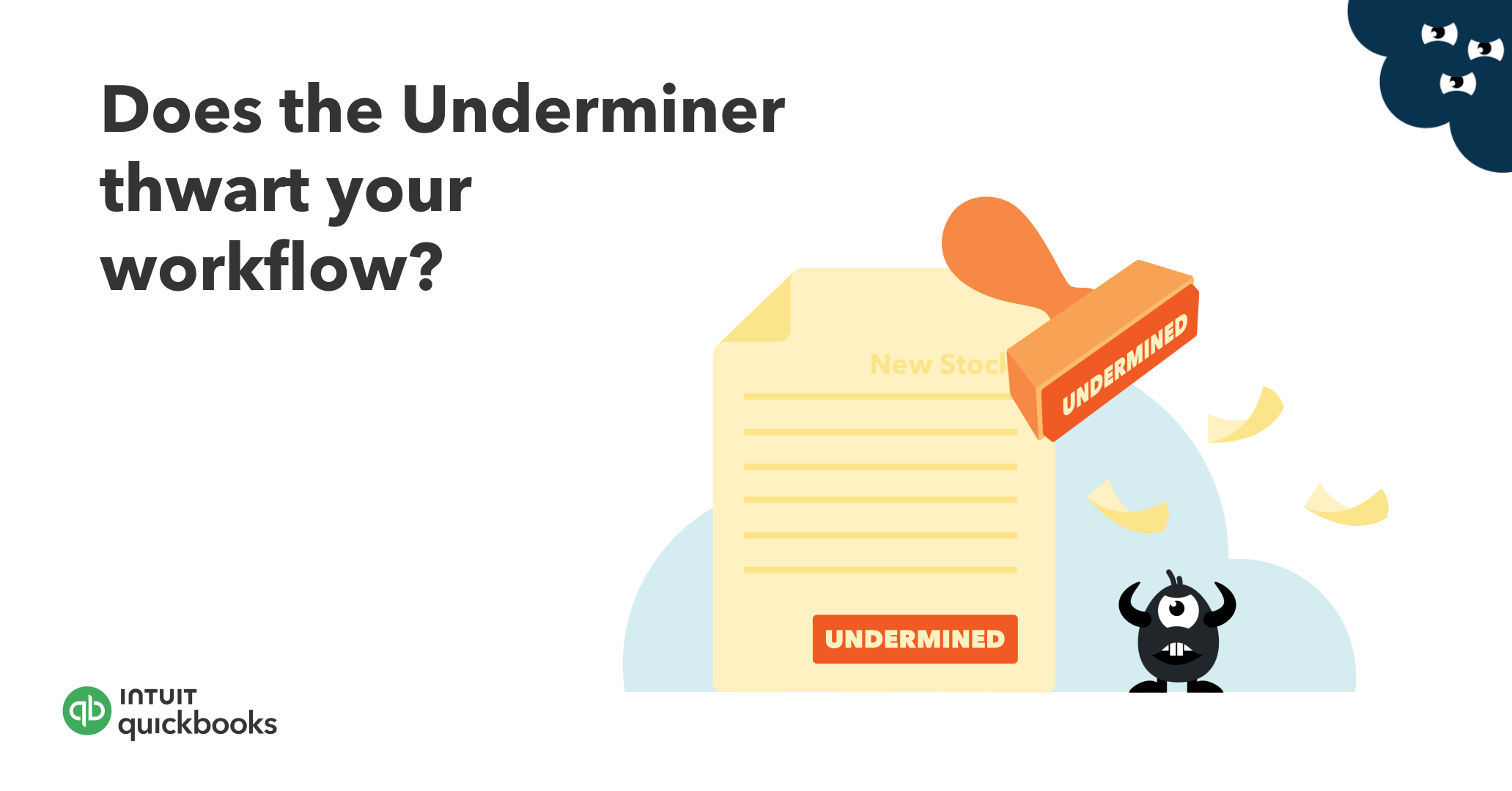 Underminer, retail back office scaries - creating workflow blockages